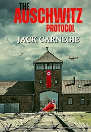 The Auschwitz Protocol (Jack Carnegie)