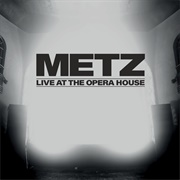 METZ - Live at the Opera House