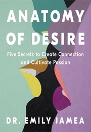 Anatomy of Desire (Dr. Emily Jamea)