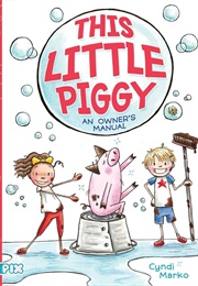 This Little Piggy: An Owner's Manual (Cyndi Marko)