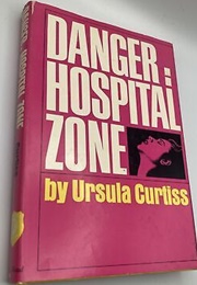 Danger: Hospital Zone (Ursula Curtiss)