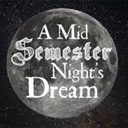 A Midsemester Night's Dream