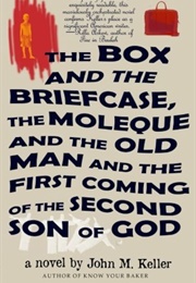 The Box and the Briefcase, the Moleque and the Old Man and the First Coming of the Second Son of God (John M. Keller)