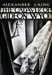 The Cadaver of Gideon Wyck (Alexander Laing)