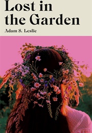 Lost in the Garden (Adam S. Leslie)