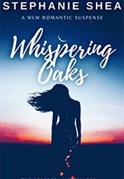 Whispering Oaks: A WLW Romantic Suspense (Stephanie Shea)