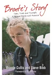 Bronte's Story: Tears, Trials and Triumphs: A Personal Battle With Anorexia (Bronte Cullis and Steve Bibb)