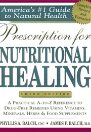Prescription for Nutritional Healing (James F. Balch)