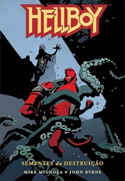 Hellboy: Sementes Da Destruição (John Byrne - Mike Mignola)