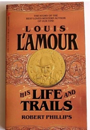 Louis L'amour: His Life and Trails (Robert Phillips)