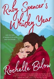 Ruby Spencer's Whisky Year (Rochelle Bilow)