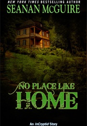 No Place Like Home (Seanan McGuire)