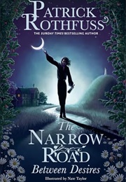 The Narrow Road Between Desires (Patrick Rothfuss)