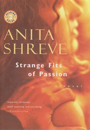 Strange Fits of Passion: A Novel (Shreve, Anita)
