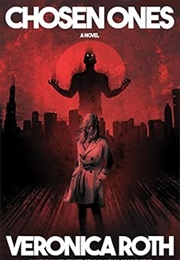 Chosen Ones (Veronica Roth)