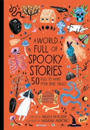 A World Full of Spooky Stories: 50 Tales to Make Your Spine Tingle (Angela McAllister)