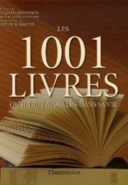 Les 1001 Livres À Avoir Lus Dans Sa Vie (Jean D'Ormesson, Peter Boxall, Peter Ackroyd Et Co)
