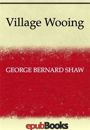 Village Wooing (George Bernard Shaw)