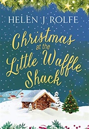 Christmas at the Little Waffle Shack (Helen Rolfe)