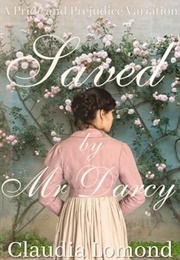Saved by Mr Darcy (Claudia Lomond)