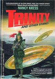 Trinity and Other Stories (Nancy Kress)