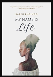 My Name Is Life (Karen Bugingo)