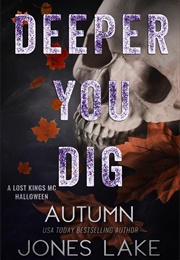 Deeper You Dig (Autumn Jones Lake)
