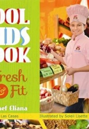Cool Kids Cook: Fresh & Fit (Kid Chef Eliana)