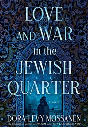 Love and War in the Jewish Quarter (Dora Levy Mossanen)