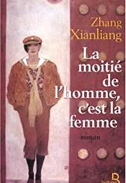 La Moitié De L'homme, C'est La Femme (Xianliang Zhang)