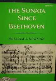 The Sonata Since Beethoven (William S. Newman)