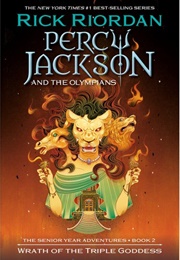 Percy Jackson and the Olympians: The Senior Adventures, Book 2: Wrath of the Triple Goddess (Rick Riordan)