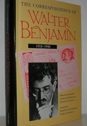 The Correspondence of Walter Benjamin, 1910-1940 (Edited by Gershom Scholem & Others)