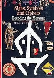 Signs, Symbols and Cyphers: Decoding the Message (Thames & Hudson)