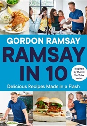 Ramsay in 10: Delicious Recipes Made in a Flash (Gordon Ramsay)