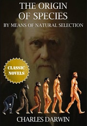 On the Origin of Species by Means of Natural Selection, Or, the Preservation of Favoured Races in Th (Darwin, Charles)