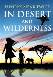 In Desert and Wilderness (Henryk Sienkiewicz)