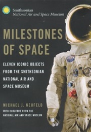 Milestones of Space: Eleven Iconic Objects (Michael J. Neufeld)