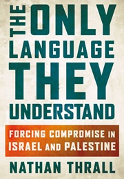 The Only Language They Understand (Nathan Thrall)