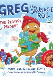Gregg the Sausage Roll: The Perfect Present (Mark Hoyle, Roxanne Hoyle)
