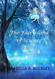 The Fairy-Land of Science (Buckley, Arabella B.)