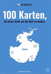 100 Karten, Die Deine Sicht Auf Die Welt Verändern (Katapult)