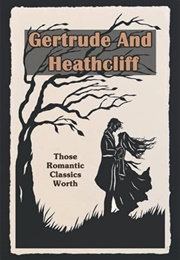 Gertrude and Heathcliff (Blaine Lundin)