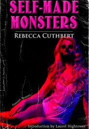 Self-Made Monsters (Rebecca Cuthbert)