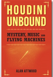 Houdini Unbound (Alan Attwood)