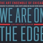 The Art Ensemble of Chicago - We Are on the Edge (A 50th Anniversary Celebration)