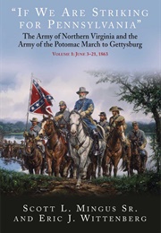 "If We Are Striking for Pennsylvania": The Army of Northern Virginia and the Army of the Potomac Mar (Scott L. Mingus Sr. & Eric J. Wittenberg)
