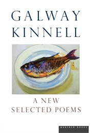 A New Selected Poems Galway Kinnell (Kinnell, Galway)