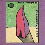 Meat Puppets - Forbidden Places