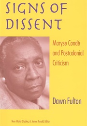 Signs of Dissent: Maryse Conde and Postcolonial Criticism (Dawn Fulton)